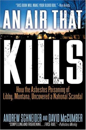 An Air That Kills: How the Asbestos Poisoning of Libby, Montana, Uncovered a National Scandal cover